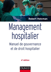 Management hospitalier - Manuel de gouvernance et de droit hospitalier -  4e éd.