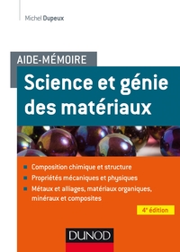 AIDE-MEMOIRE - SCIENCE ET GENIE DES MATERIAUX - 4E ED.