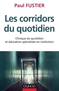 Les corridors du quotidien - Clinique du quotidien et éducation spécialisée en institution