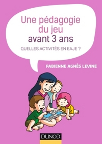 Une pédagogie du jeu avant 3 ans - Quelles activités en EAJE ?