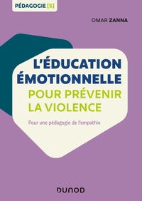 L'éducation émotionnelle pour prévenir la violence - Pour une pédagogie de l'empathie