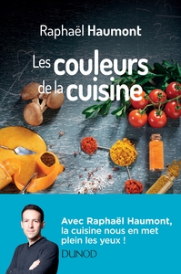 Les couleurs de la cuisine - Avec Raphaël Haumont