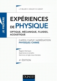 EXPERIENCES DE PHYSIQUE - OPTIQUE, MECANIQUE, FLUIDES, ACOUSTIQUE - 4E ED. - CAPES/AGREGA - CAPES/AG