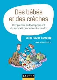 Des bébés et des crèches - Comprendre le développement du tout-petit pour mieux l'accueillir