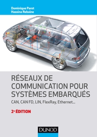 RESEAUX DE COMMUNICATION POUR SYSTEMES EMBARQUES - 2E ED. - CAN, CAN FD, LIN, FLEXRAY, ETHERNET