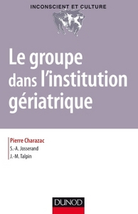 LE GROUPE DANS L'INSTITUTION GERIATRIQUE