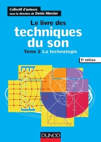 0 - LE LIVRE DES TECHNIQUES DU SON - 5E ED. - T2 LA TECHNOLOGIE - T2 - LA TECHNOLOGIE