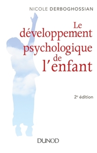 LE DEVELOPPEMENT PSYCHOLOGIQUE DE L'ENFANT - 2E ED.