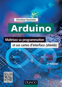 ARDUINO - 2E ED. - MAITRISEZ SA PROGRAMMATION ET SES CARTES D'INTERFACE (SHIELDS)