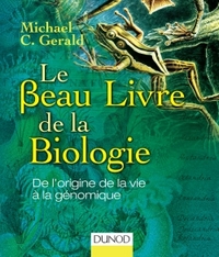 LE BEAU LIVRE DE LA BIOLOGIE - DE L'ORIGINE DE LA VIE A LA GENOMIQUE