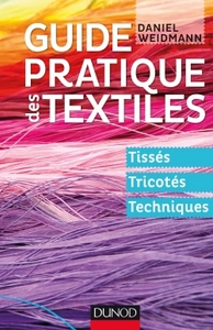 GUIDE PRATIQUE DES TEXTILES - TISSES, TRICOTES, TECHNIQUES