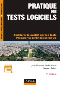 PRATIQUE DES TESTS LOGICIELS - 3E ED. - CONCEVOIR ET METTRE EN OEUVRE UNE STRATEGIE DE TESTS - AMELI
