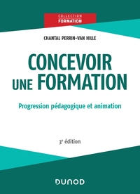 Concevoir une formation - 3e éd. - Progression pédagogique et animation