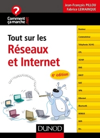 TOUT SUR LES RESEAUX ET INTERNET - 4E ED.