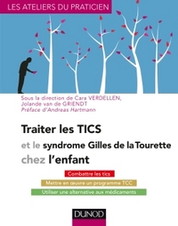 TRAITER LES TICS ET LE SYNDROME GILLES DE LA TOURETTE CHEZ L'ENFANT - COMBATTRE LES TICS, METTRE EN