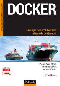 Docker - Pratique des architectures à base de conteneurs - 2e éd.