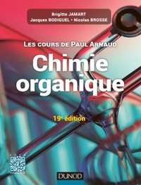 LES COURS DE PAUL ARNAUD - COURS DE CHIMIE ORGANIQUE - 19E EDITION - COURS AVEC 350 QUESTIONS ET EXE