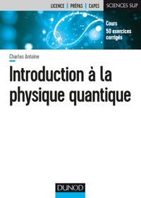 Introduction à la physique quantique - Cours, 50 exercices corrigés