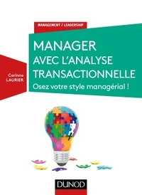 Manager avec l'analyse transactionnelle - Osez votre style managérial !