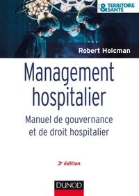 Management hospitalier - 3e éd. - Manuel de gouvernance et de droit hospitalier