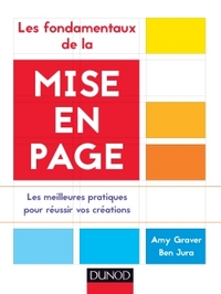 LES FONDAMENTAUX DE LA MISE EN PAGE - LES MEILLEURES PRATIQUES POUR REUSSIR VOS CREATIONS