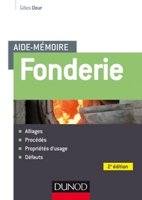 Aide-mémoire - Fonderie - 2e éd - Alliages - Procédés - Propriétés d'usage - Défauts