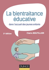 LA BIENTRAITANCE EDUCATIVE DANS L'ACCUEIL DES JEUNES ENFANTS - 2E ED.