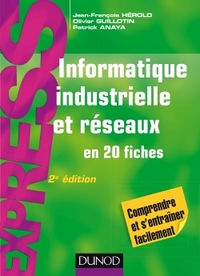 INFORMATIQUE INDUSTRIELLE ET RESEAUX - EN 20 FICHES