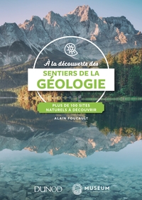 A la découverte des sentiers de la Géologie - Plus de 100 sites naturels à découvrir