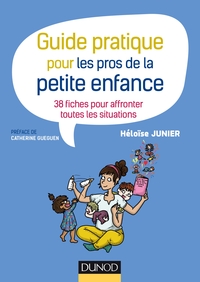 Guide pratique pour les pros de la petite enfance - 38 fiches pour affronter toutes les situations