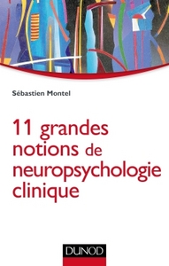 11 GRANDES NOTIONS DE NEUROPSYCHOLOGIE CLINIQUE