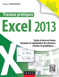 Travaux pratiques - Excel 2013 - Saisie et mise en forme, formules et exploitation des données, cour