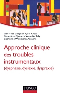 Approche clinique des troubles instrumentaux (dysphasie, dyslexie, dyspraxie)