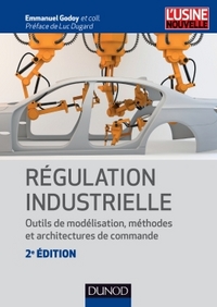 Régulation industrielle - 2e éd.- Outils de modélisation, méthodes et architectures de commande