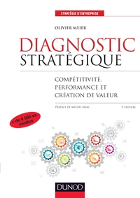 Diagnostic stratégique - 5e éd. - Compétitivité, performance et création de valeur