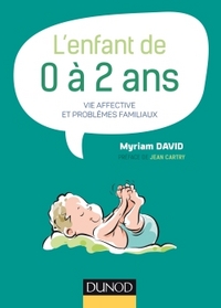 L'ENFANT DE 0 A 2 ANS - 7E ED. -VIE AFFECTIVE ET PROBLEMES FAMILIAUX