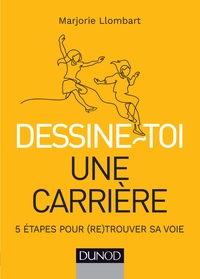 DESSINE-TOI UNE CARRIERE - 5 ETAPES POUR (RE)TROUVER SA VOIE