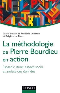 LA METHODOLOGIE DE PIERRE BOURDIEU EN ACTION - ESPACE CULTUREL, ESPACE SOCIAL ET ANALYSE DES DONNEES