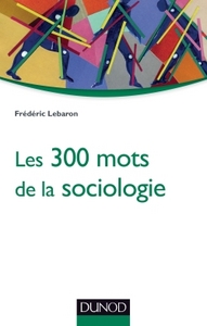 LES 300 MOTS DE LA SOCIOLOGIE