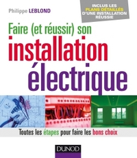 Faire (et réussir) son installation électrique - Toutes les étapes pour faire les bons choix