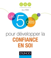 LES 5 CLES POUR DEVELOPPER LA CONFIANCE EN SOI