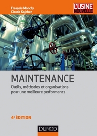 Maintenance - 4e éd. - Outils, méthodes et organisations pour une meilleure performance