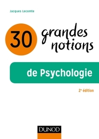 30 GRANDES NOTIONS DE LA PSYCHOLOGIE - 2E ED.