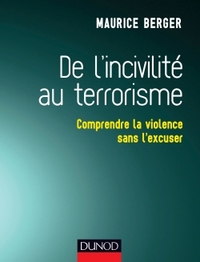 De l'incivilité au terrorisme - Comprendre la violence sans l'excuser