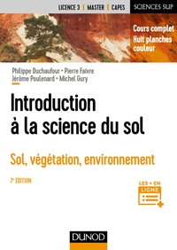 INTRODUCTION A LA SCIENCE DU SOL - 7E ED. - SOL, VEGETATION, ENVIRONNEMENT