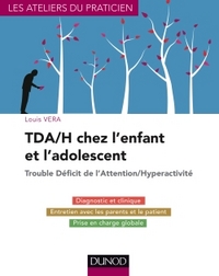 TDA/H CHEZ L'ENFANT ET L'ADOLESCENT - TROUBLE DEFICIT DE L'ATTENTION/HYPERACTIVITE