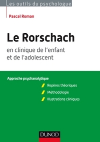 LE RORSCHACH EN CLINIQUE DE L'ENFANT ET DE L'ADOLESCENT. APPROCHE PSYCHANALYTIQUE - REPERES THEORIQU