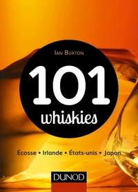 101 whiskies - Écosse, Irlande, États-Unis, Japon