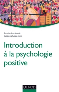 INTRODUCTION A LA PSYCHOLOGIE POSITIVE