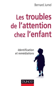 LES TROUBLES DE L'ATTENTION CHEZ L'ENFANT - IDENTIFICATION ET REMEDIATIONS